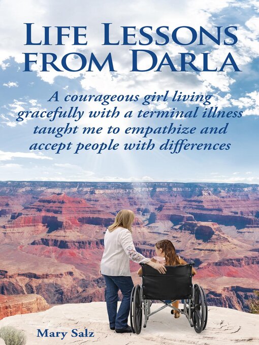 Title details for Life Lessons from Darla    a courageous girl living gracefully with a terminal illness taught me to empathize and accept people with differences by Mary Salz - Available